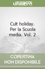 Cult holiday. Per la Scuola media. Vol. 2 libro