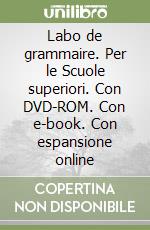 Labo de grammaire. Per le Scuole superiori. Con DVD-ROM. Con e-book. Con espansione online libro