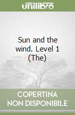 Sun and the wind. Level 1 (The) libro