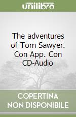 The adventures of Tom Sawyer. Con App. Con CD-Audio libro usato