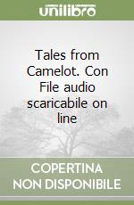 Tales from Camelot. Con File audio scaricabile on line libro