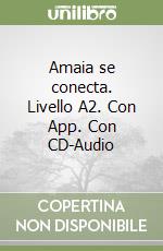 Amaia se conecta. Livello A2. Con App. Con CD-Audio