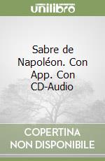 Sabre de Napoléon. Con App. Con CD-Audio