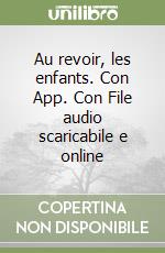 Au revoir, les enfants. Con App. Con File audio scaricabile e online libro