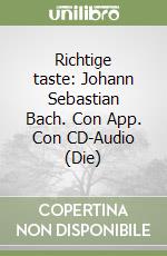 Richtige taste: Johann Sebastian Bach. Con App. Con CD-Audio (Die) libro