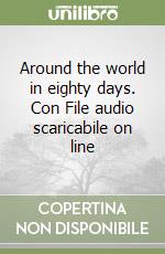 Around the world in eighty days. Con File audio scaricabile on line libro