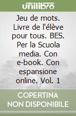 Jeu de mots. Livre de l'élève pour tous. BES. Per la Scuola media. Con e-book. Con espansione online. Vol. 1 libro