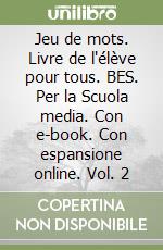 Jeu de mots. Livre de l'élève pour tous. BES. Per la Scuola media. Con e-book. Con espansione online. Vol. 2 libro