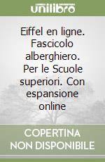 Eiffel en ligne. Fascicolo alberghiero. Per le Scuole superiori. Con espansione online libro