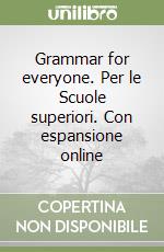 Grammar for everyone. Per le Scuole superiori. Con espansione online libro