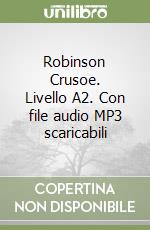 Robinson Crusoe. Livello A2. Con file audio MP3 scaricabili libro