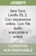 Jane Eyre. Livello B1.2. Con espansione online. Con File audio scaricabile e online libro