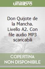 Don Quijote de la Mancha. Livello A2. Con app. Con CD-Audio