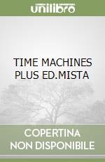 TIME MACHINES PLUS ED.MISTA libro