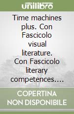 Time machines plus. Con Fascicolo visual literature. Con Fascicolo literary competences. Per le Scuole superiori. Con ebook. Con espansione online. Con DVD-ROM. Vol. 1 libro