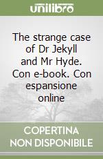 The strange case of Dr Jekyll and Mr Hyde. Con e-book. Con espansione online libro