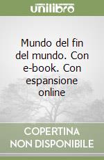 Mundo del fin del mundo. Con e-book. Con espansione online libro