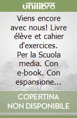 Viens encore avec nous! Livre élève et cahier d'exercices. Per la Scuola media. Con e-book. Con espansione online. Con 2 libri: cartes mentales-Grammaire. Con DVD-ROM. Vol. 1 libro