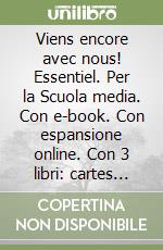 Viens encore avec nous! Essentiel. Per la Scuola media. Con e-book. Con espansione online. Con 3 libri: cartes mentales-Grammaire-Parler culture en poche esame di stato. Con DVD-ROM libro