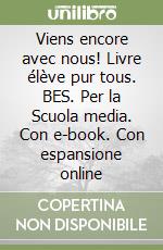 Viens encore avec nous! Livre élève pur tous. BES. Per la Scuola media. Con e-book. Con espansione online libro