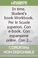 In time. Student's book-Workbook. Per le Scuole superiori. Con e-book. Con espansione online. Con 2 libri: Starter-Tavole dei verbi. Con DVD-ROM libro