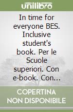 In time for everyone BES. Inclusive student's book. Per le Scuole superiori. Con e-book. Con espansione online. Vol. 2 libro usato