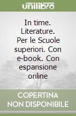 In time. Literature. Per le Scuole superiori. Con e-book. Con espansione online libro