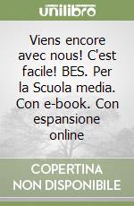 Viens encore avec nous! C'est facile! BES. Per la Scuola media. Con e-book. Con espansione online libro