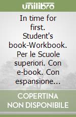 In time for first. Student's book-Workbook. Per le Scuole superiori. Con e-book. Con espansione online. Con DVD-ROM libro