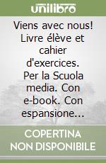 Viens avec nous! Livre élève et cahier d'exercices. Per la Scuola media. Con e-book. Con espansione online. Con CD-Audio. Con Libro: Nuovo esame di Stato-Cates mentales. Con DVD-ROM. Vol. 3 libro usato