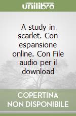 A study in scarlet. Con espansione online. Con File audio per il download libro