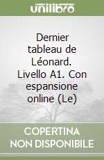 Dernier tableau de Léonard. Livello A1. Con espansione online (Le) libro