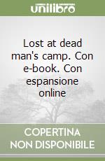 Lost at dead man's camp. Con e-book. Con espansione online libro