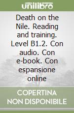 Death on the Nile. Reading and training. Level B1.2. Con audio. Con e-book. Con espansione online