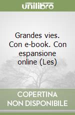 Grandes vies. Con e-book. Con espansione online (Les)