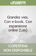 Grandes vies. Con e-book. Con espansione online (Les) libro