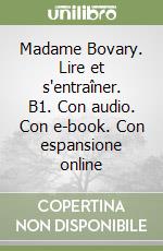 Madame Bovary. Lire et s'entraîner. B1. Con audio. Con e-book. Con espansione online libro