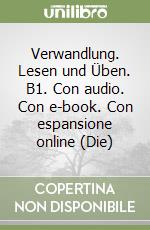 Verwandlung. Lesen und Üben. B1. Con audio. Con e-book. Con espansione online (Die) libro