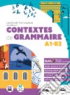 Contextes de grammaire. A1-B2. Per le Scuole superiori. Con e-book. Con espansione online libro