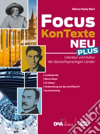 Focus KonTexte Neu Plus. Literatur und Kultur der deutschsprachigen Länder. Con Fascicolo verso l'esame plus. Per le Scuole superiori. Con e-book. Con espansione online libro