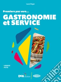#français. Premiers pas vers... gastronomie et service. Per le Scuole superiori. Con e-book. Con espansione online libro