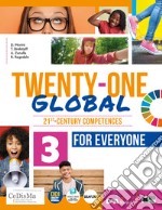 Twenty-one global. With Student's book for everyone. Per la Scuola media. Con e-book. Con espansione online. Vol. 3 libro