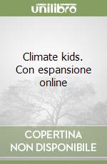 Climate kids. Con espansione online