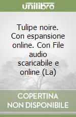 Tulipe noire. Con espansione online. Con File audio scaricabile e online (La) libro