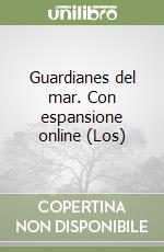 Guardianes del mar. Con espansione online (Los) libro