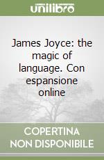 James Joyce: the magic of language. Con espansione online libro