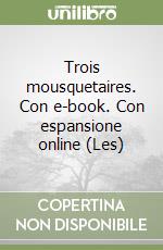 Trois mousquetaires. Con e-book. Con espansione online (Les) libro