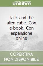 Jack and the alien cube. Con e-book. Con espansione online