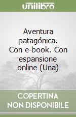 Aventura patagónica. Con e-book. Con espansione online (Una) libro