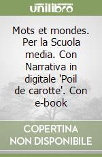 Mots et mondes. Per la Scuola media. Con Narrativa in digitale "Poil de carotte". Con e-book libro